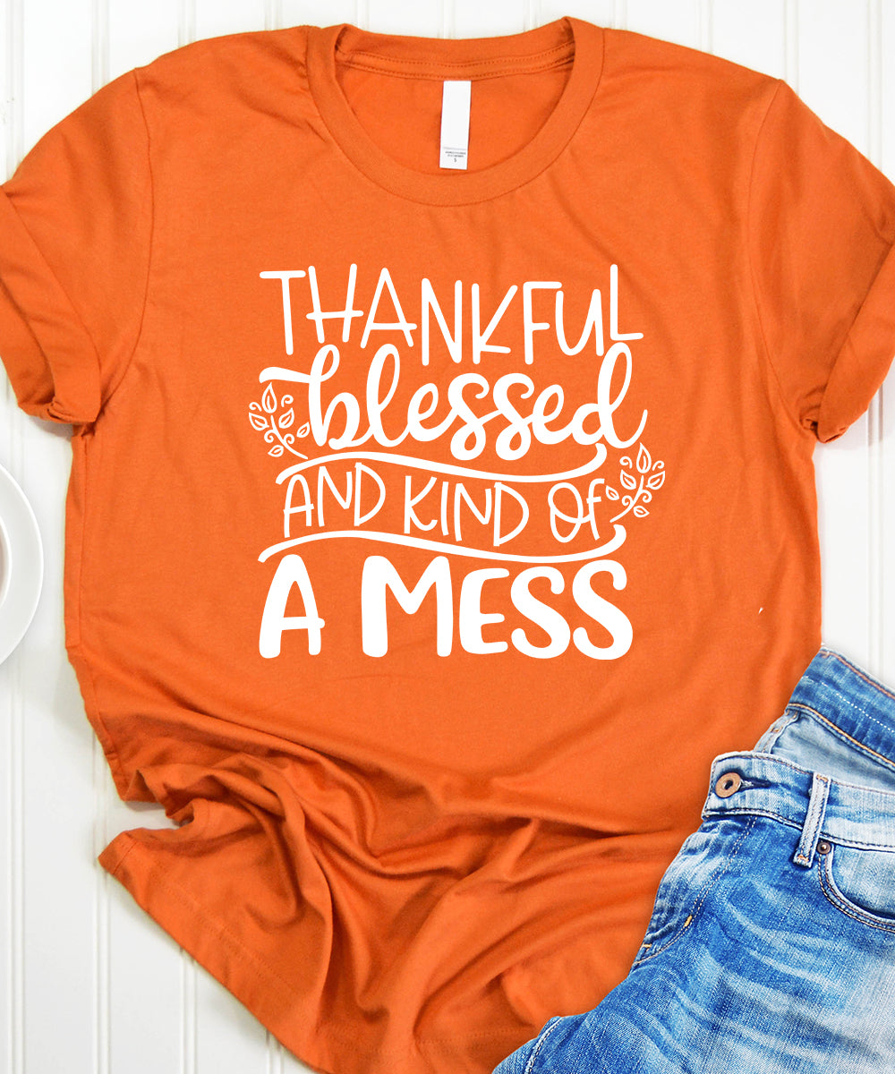 Thankful, Blessed & Kind of a Mess